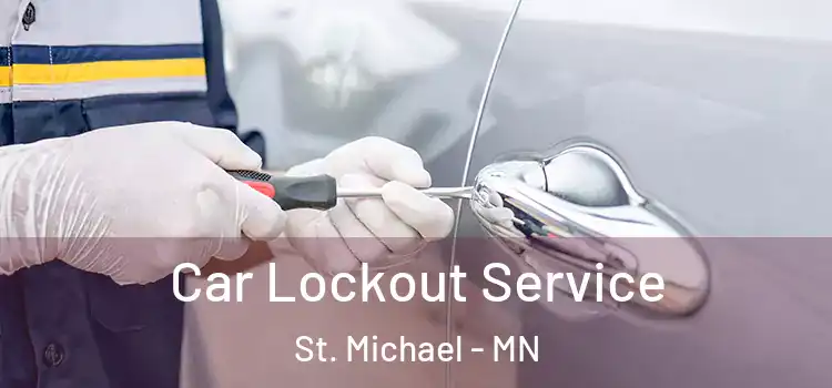 Car Lockout Service St. Michael - MN