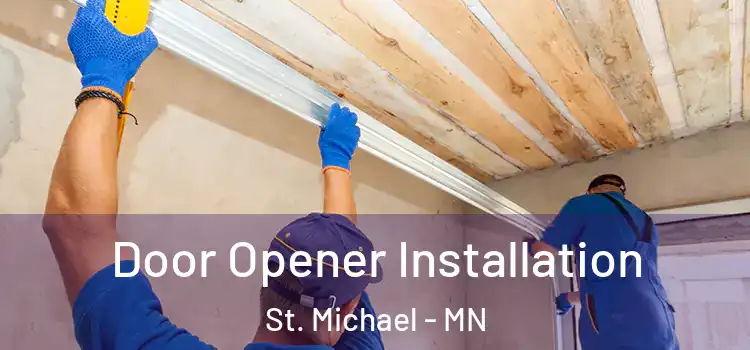  Door Opener Installation St. Michael - MN
