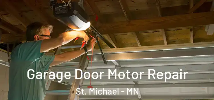  Garage Door Motor Repair St. Michael - MN