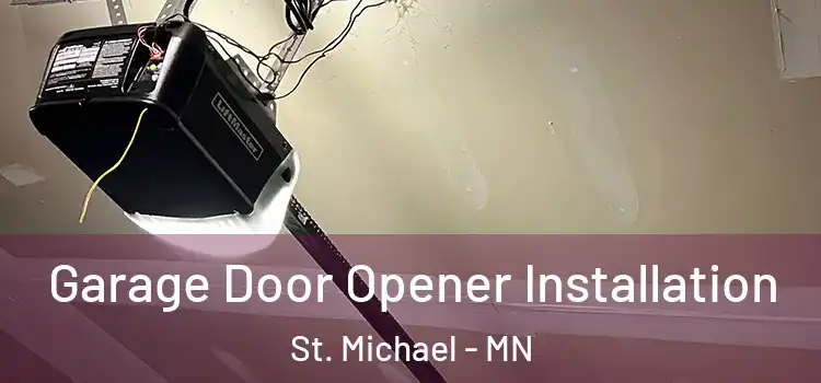  Garage Door Opener Installation St. Michael - MN