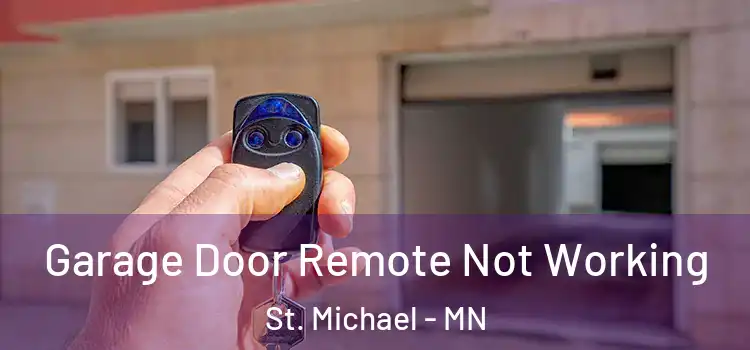  Garage Door Remote Not Working St. Michael - MN