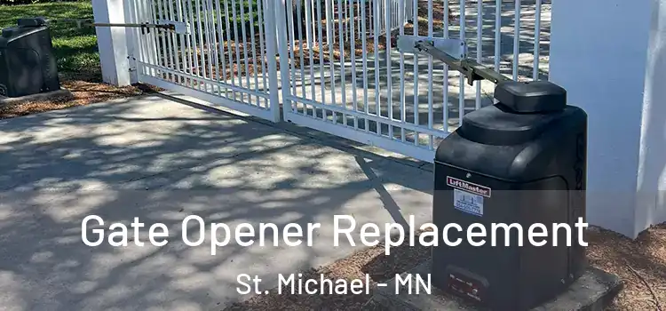 Gate Opener Replacement St. Michael - MN