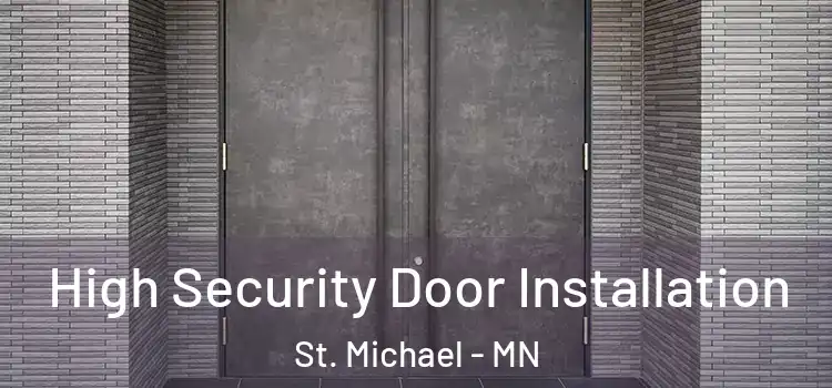High Security Door Installation St. Michael - MN