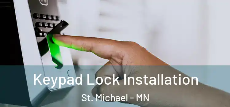 Keypad Lock Installation St. Michael - MN